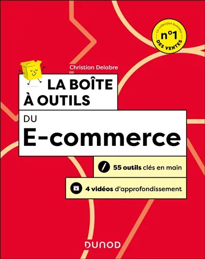 La boîte à outils du e-commerce : 55 outils clés en main, 4 vidéos d'approfondissement