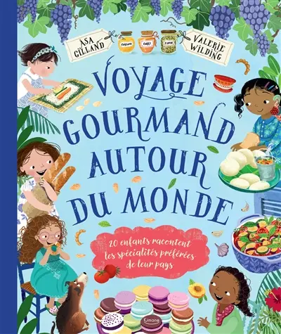 Voyage gourmand autour du monde : 20 enfants racontent les spécialités préférées de leur pays