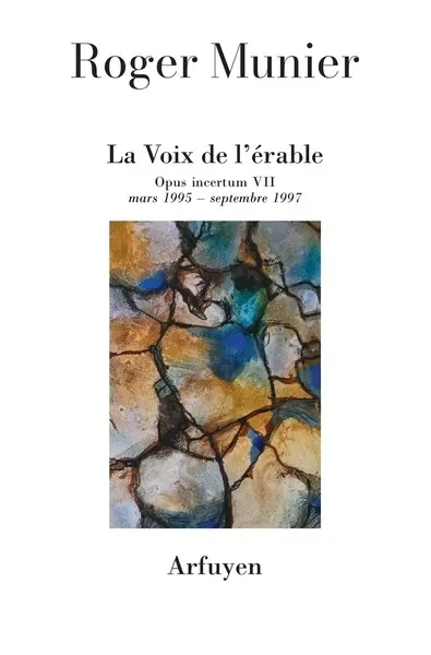 Opus incertum : mars 1995-septembre 1997. Vol. 7. La voix de l'érable