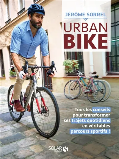 Urban bike : tous les conseils pour transformer ses trajets quotidiens en véritables parcours sportifs !
