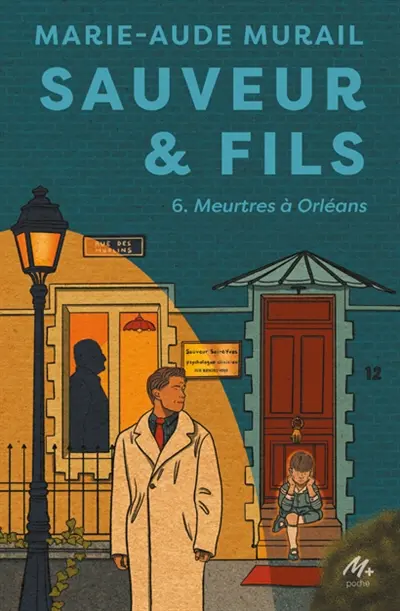 Sauveur & fils. Vol. 6. Meurtres à Orléans