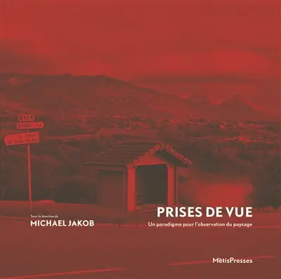 Prises de vue : un paradigme pour l'observation du paysage