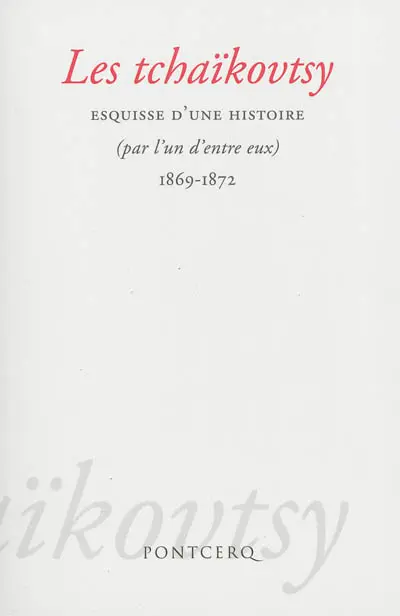 Les tchaïkovtsy : esquisse d'une histoire (par l'un d'entre eux) : 1869-1872