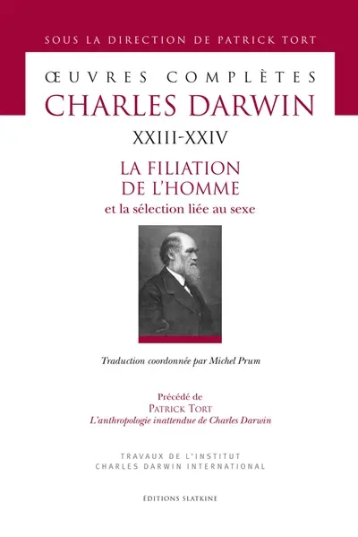 Oeuvres complètes. Vol. 23-24. La filiation de l'homme et la sélection liée au sexe. L'anthropologie inattendue de Charles Darwin