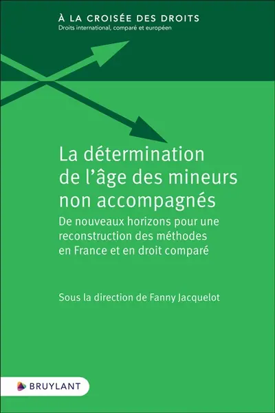 La détermination de l'âge des mineurs non accompagnés : de nouveaux horizons pour une reconstruction des méthodes en France et en droit comparé