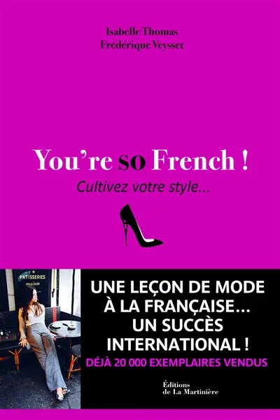You're so French ! : cultivez votre style...