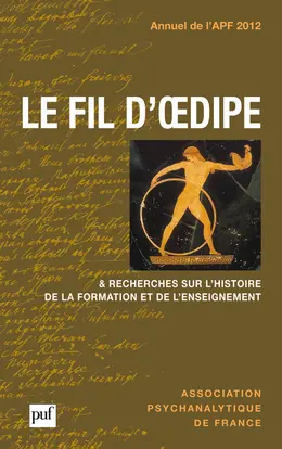 Annuel de l'APF, n° 2012. Le fil d'Oedipe : & recherches sur l'histoire de la formation et de l'enseignement