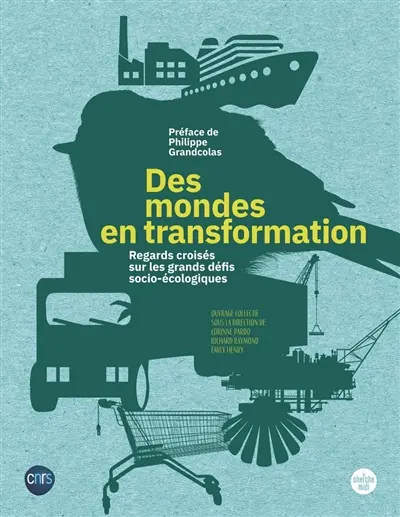 Des mondes en transformation : regards croisés sur les grands défis socio-écologiques