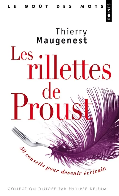 Les rillettes de Proust ou 50 conseils pour devenir écrivain