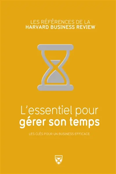 L'essentiel pour gérer son temps : les clés pour un business efficace