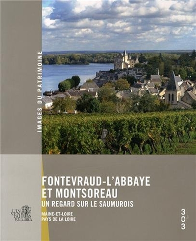 Fontevraud-L'Abbaye et Montsoreau, un regard sur le Saumurois