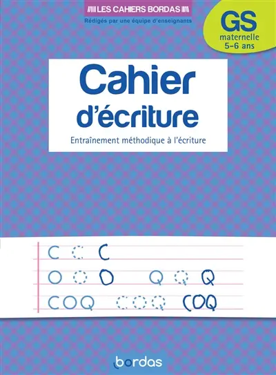 Cahier d'écriture : entraînement méthodique à l'écriture : GS maternelle, 5-6 ans