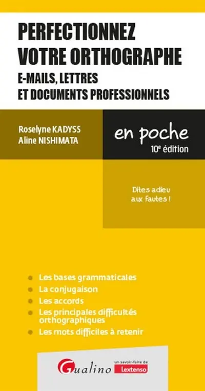 Perfectionnez votre orthographe : e-mails, lettres et documents professionnels : dites adieu aux fautes !
