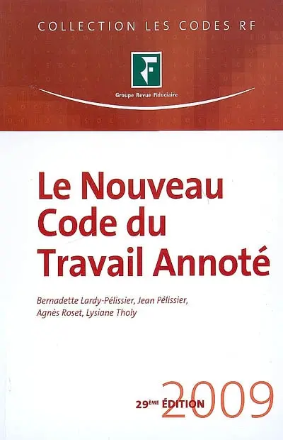 Le nouveau code du travail annoté : 2009