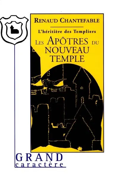 L'héritière des Templiers. Vol. 3. Les apôtres du nouveau temple