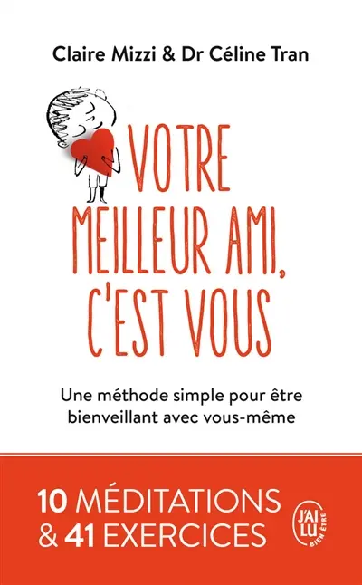 Votre meilleur ami, c'est vous : une méthode simple pour être bienveillant avec vous-même