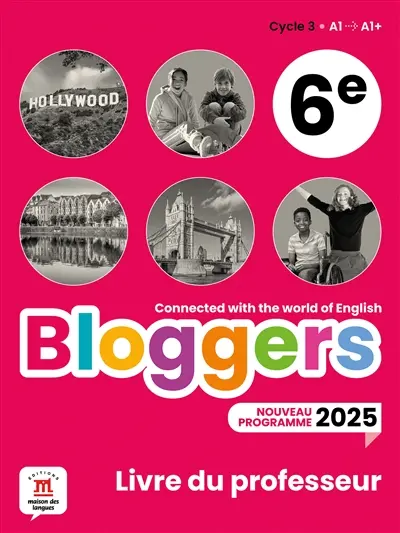 Bloggers, cycle 3, 6e, A1-A1+ : livre du professeur : nouveau programme 2025