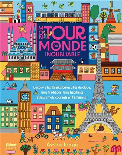 Mon tour du monde inoubliable : découvre les 12 plus belles villes du globe, leurs traditions, leurs habitants et leurs mots courants en t'amusant !