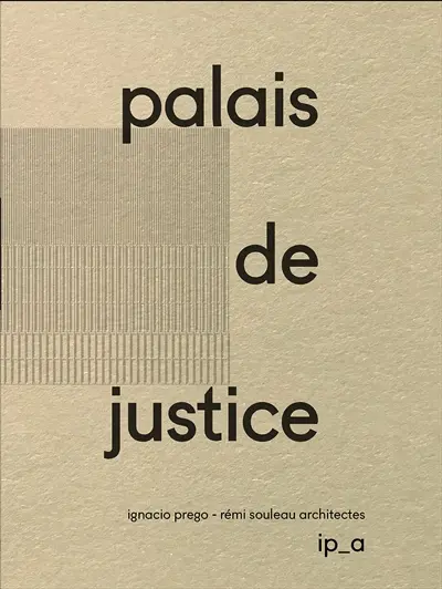 Palais de justice : Ignacio Prego et Rémi Souleau architectes