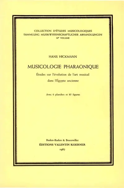 Musicologie pharaonique : études sur l'évolution de l'art musical dans l'Egypte ancienne