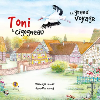 Toni le cigogneau : le grand voyage