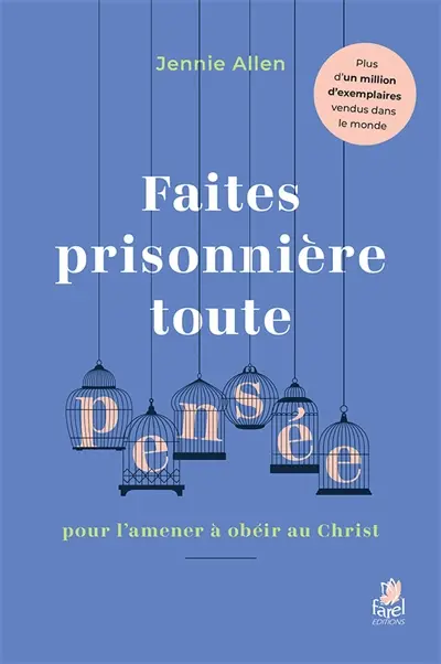 Faites prisonnière toute pensée : pour l'amener à obéir au Christ
