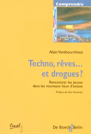Techno, rêves... et drogues ? : rencontrer des jeunes dans les nouveaux lieux d'extase