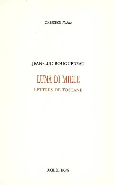Luna di miele : lettres de Toscane