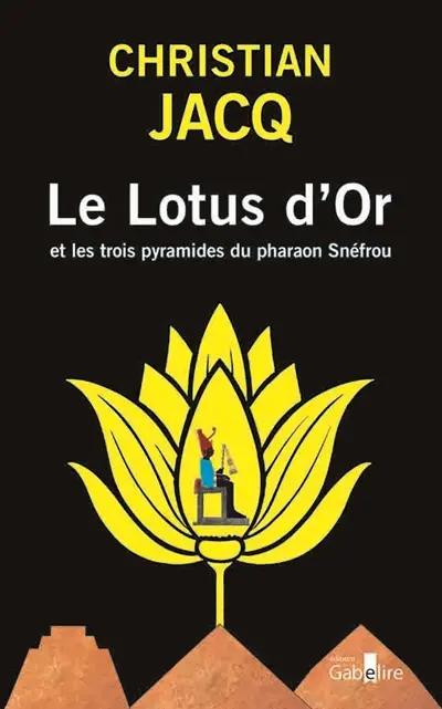 Le lotus d'or et les trois pyramides du pharaon Snéfrou