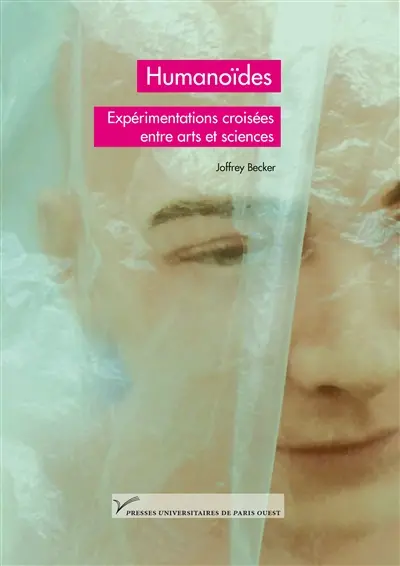 Humanoïdes : expérimentations croisées entre arts et sciences