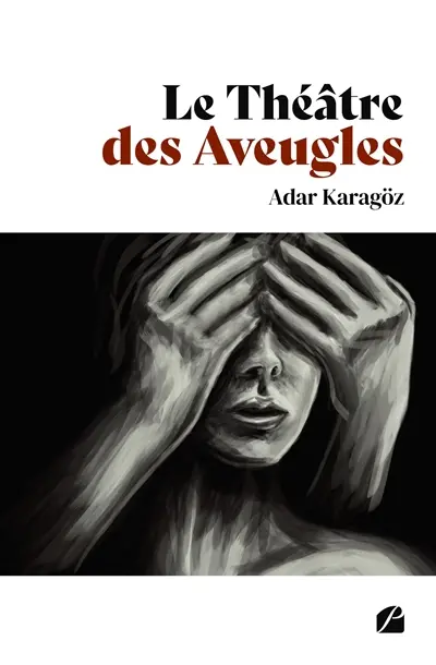Le Théâtre des Aveugles : (Le Silence conscient de la Folie)