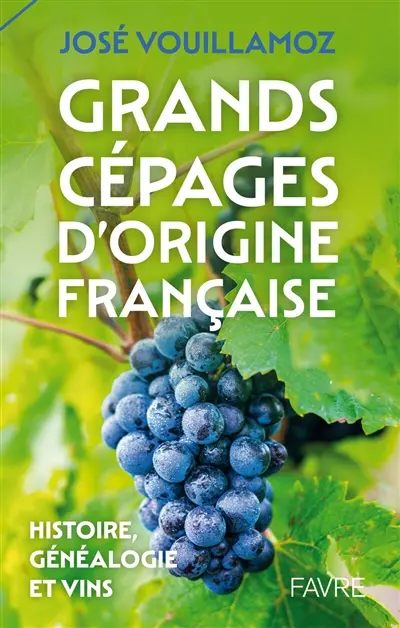 Grands cépages d'origine française : histoire, généalogie et vins