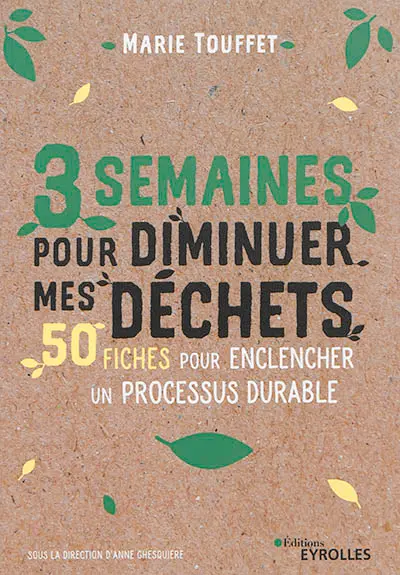 3 semaines pour diminuer mes déchets : 50 fiches pour enclencher un processus durable
