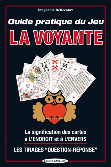 Guide pratique du jeu La voyante : la signification des 32 cartes à l'envers et à l'endroit, les méthodes de tirages