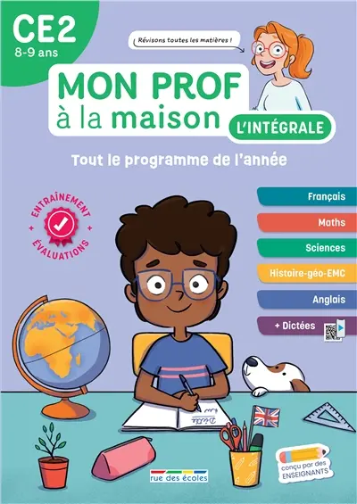 Mon prof à la maison, l'intégrale CE2, 8-9 ans : tout le programme de l'année : français, maths, sciences, histoire géo-EMC, anglais + dictées