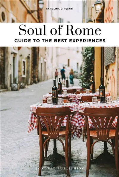 Soul of Rome : a guide to the 30 best experiences