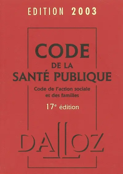 Code de la santé publique 2003 : code de l'action sociale et des familles