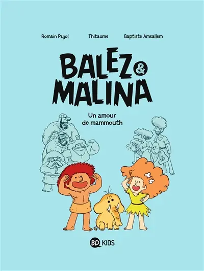 Balez & Malina. Vol. 1. Un amour de mammouth !