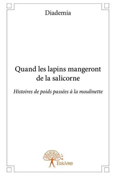 Quand les lapins mangeront de la salicorne : Histoires de poids passées à la moulinette
