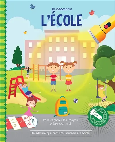 Je découvre l'école : pour explorer les images et lire tout seul : un album qui facilite l'entrée à l'école !