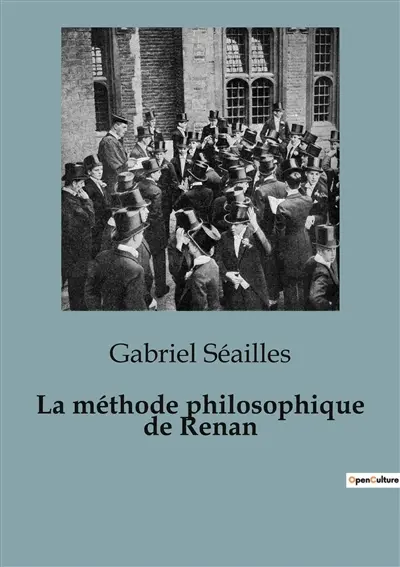 La méthode philosophique de Renan : Une exploration critique de la pensée philosophique de Renan