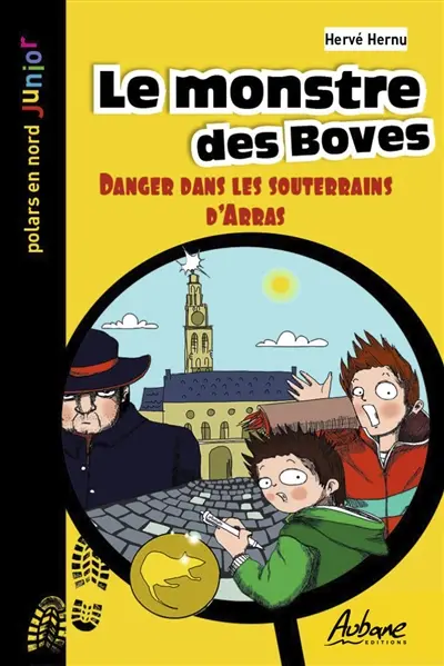 Une aventure de Léo Lemoine. Le monstre des Boves : danger dans les souterrains d'Arras : la troisième aventure de Léo Lemoine