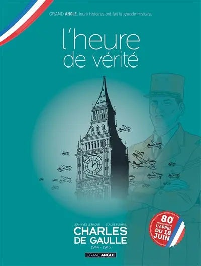 Charles de Gaulle. Vol. 3. 1944-1945 : l'heure de vérité
