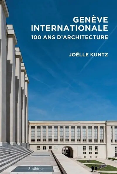 Genève internationale : 100 ans d'architecture