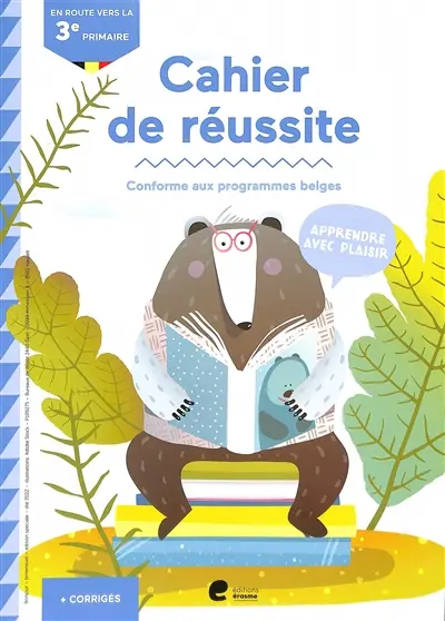 Cahier de réussite : en route vers la 3e primaire : conforme aux programmes belges