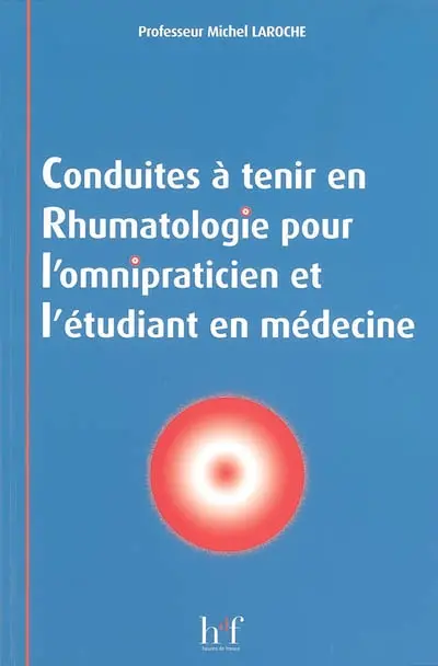 Conduites à tenir en rhumatologie pour l'omnipraticien et l'étudiant en médecine
