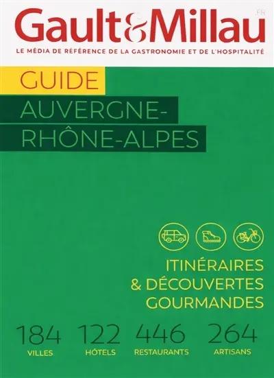 Guide Auvergne-Rhône-Alpes 2026 : itinéraires & découvertes gourmandes : 184 villes, 122 hôtels, 446 restaurants, 264 artisans