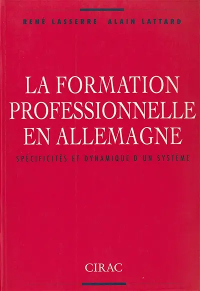 La Formation professionnelle en Allemagne : spécificités et dynamique d'un système