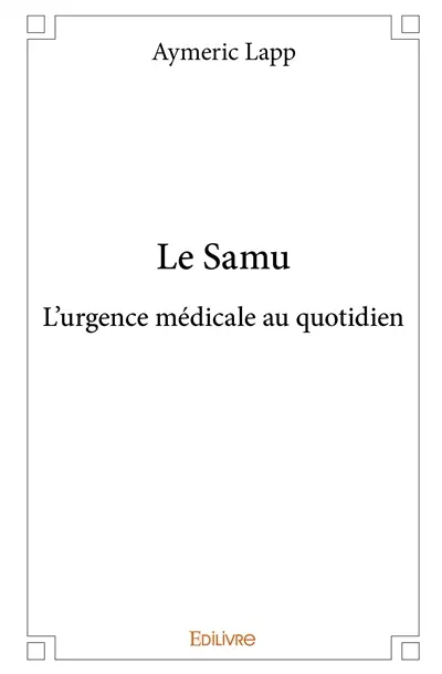 Le samu : L’urgence médicale au quotidien