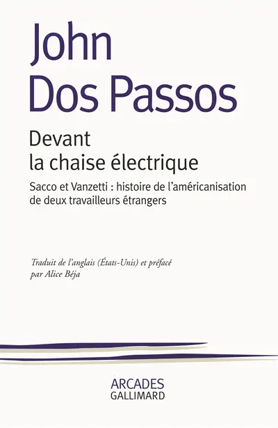 Devant la chaise électrique : Sacco et Vanzetti, histoire de l'américanisation de deux travailleurs étrangers